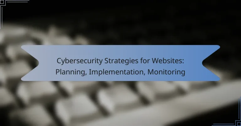 Cybersecurity Strategies for Websites: Planning, Implementation, Monitoring