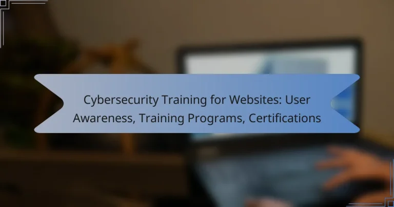 Cybersecurity Training for Websites: User Awareness, Training Programs, Certifications
