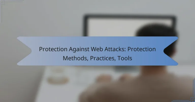 Protection Against Web Attacks: Protection Methods, Practices, Tools