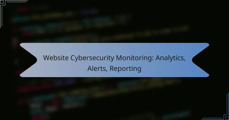 Website Cybersecurity Monitoring: Analytics, Alerts, Reporting