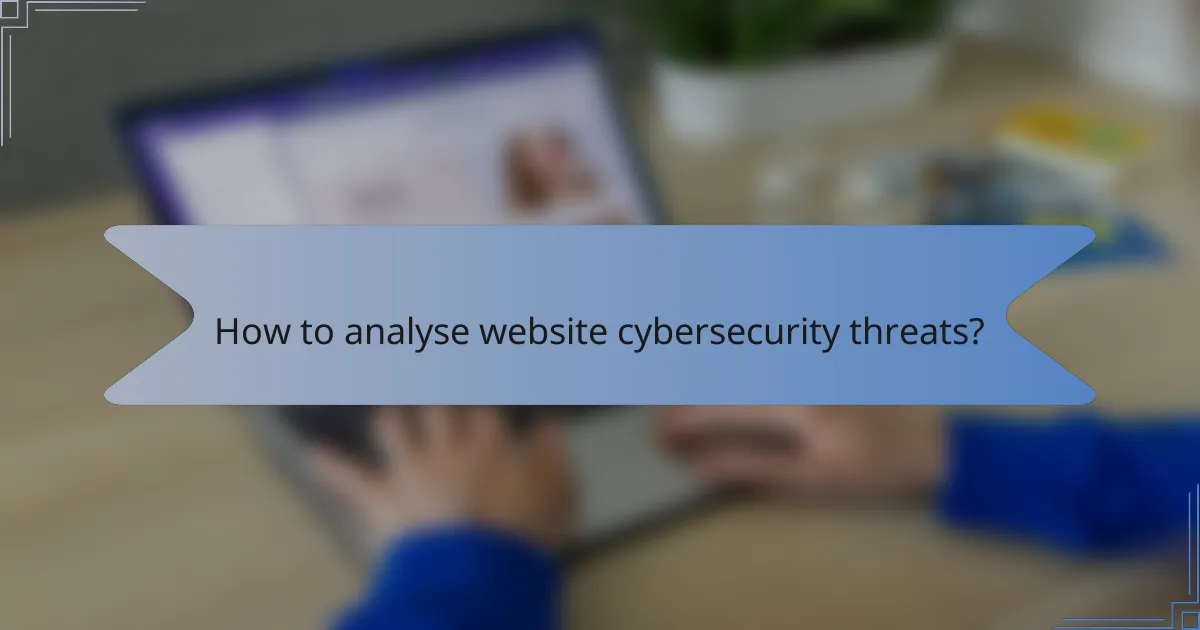 How to analyse website cybersecurity threats?