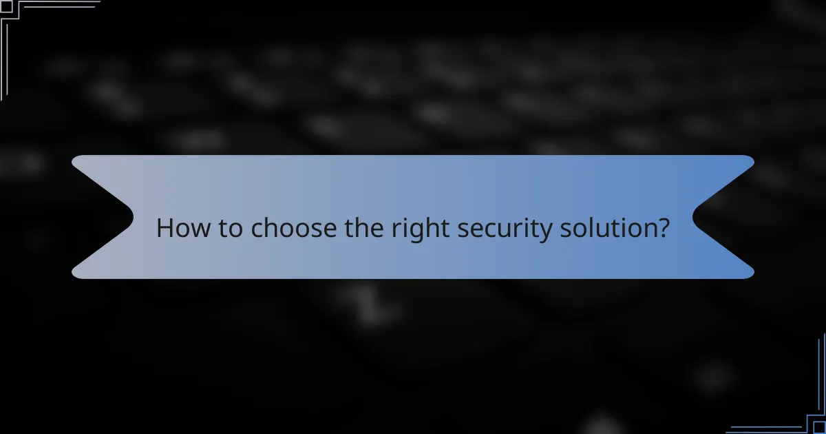 How to choose the right security solution?