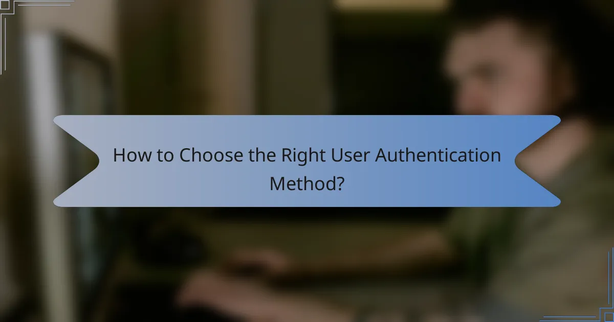 How to Choose the Right User Authentication Method?