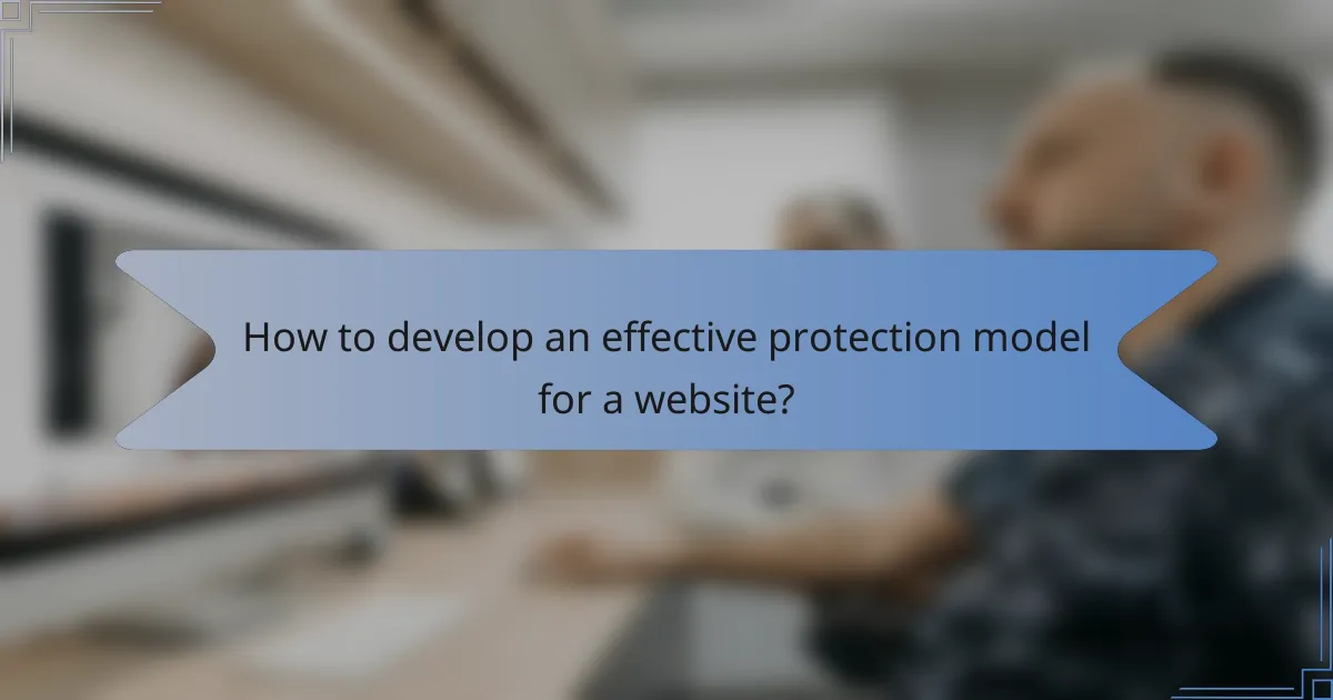 How to develop an effective protection model for a website?