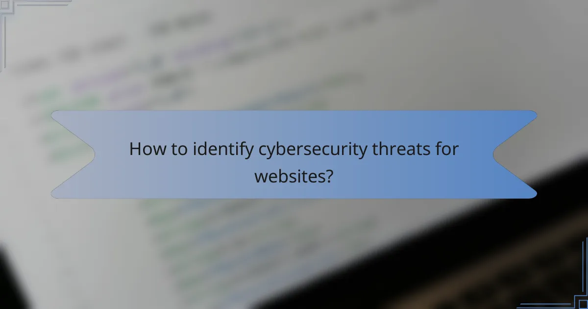 How to identify cybersecurity threats for websites?