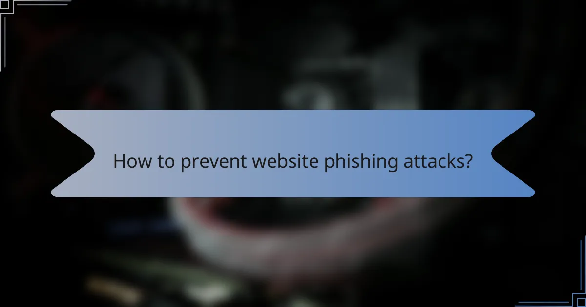 How to prevent website phishing attacks?