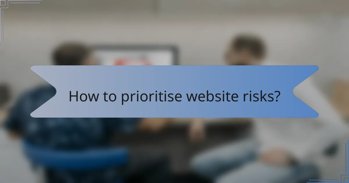How to prioritise website risks?