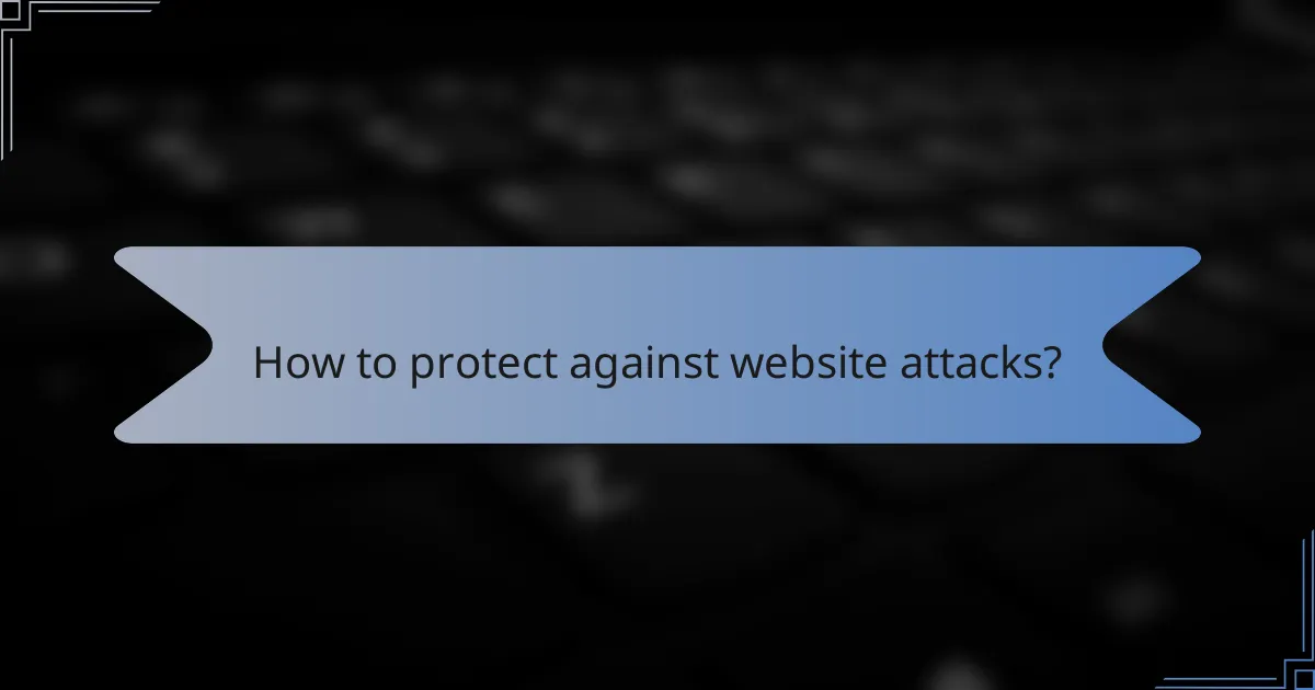 How to protect against website attacks?