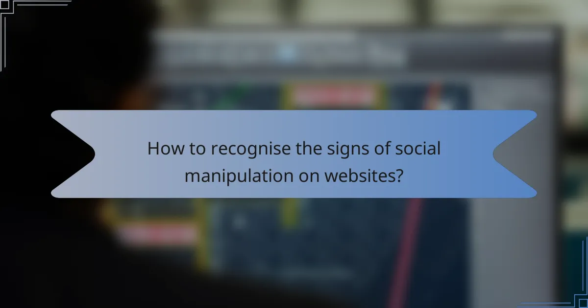 How to recognise the signs of social manipulation on websites?