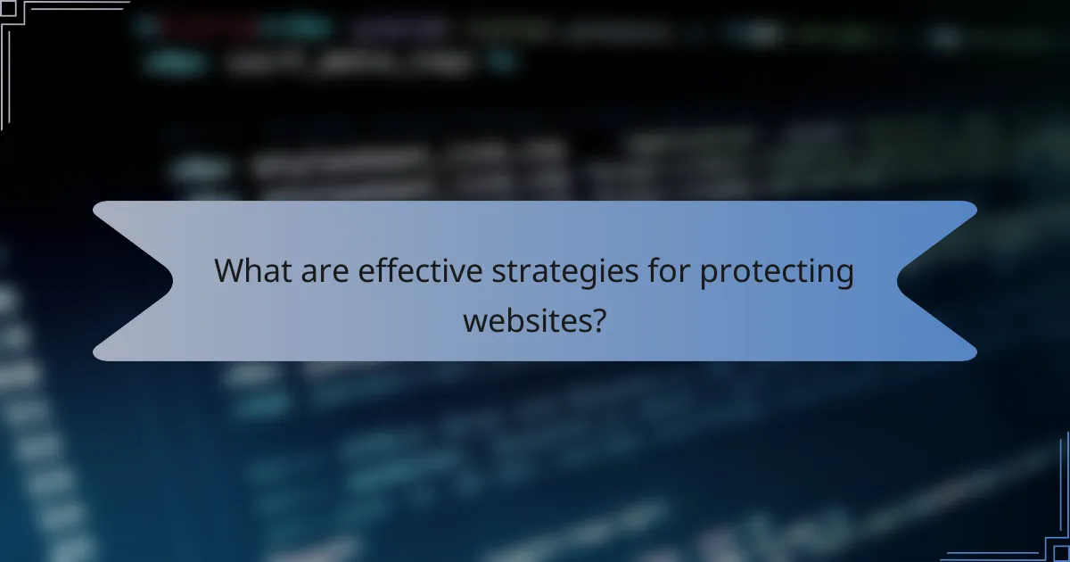 What are effective strategies for protecting websites?