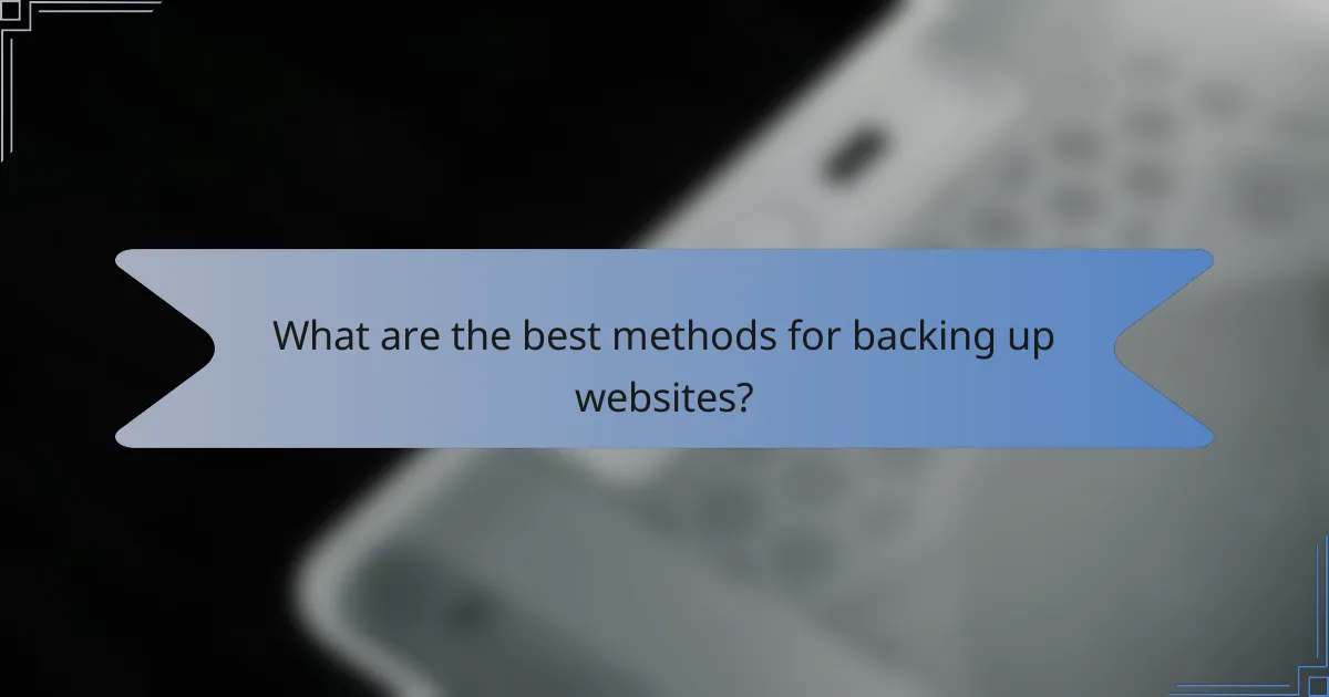 What are the best methods for backing up websites?