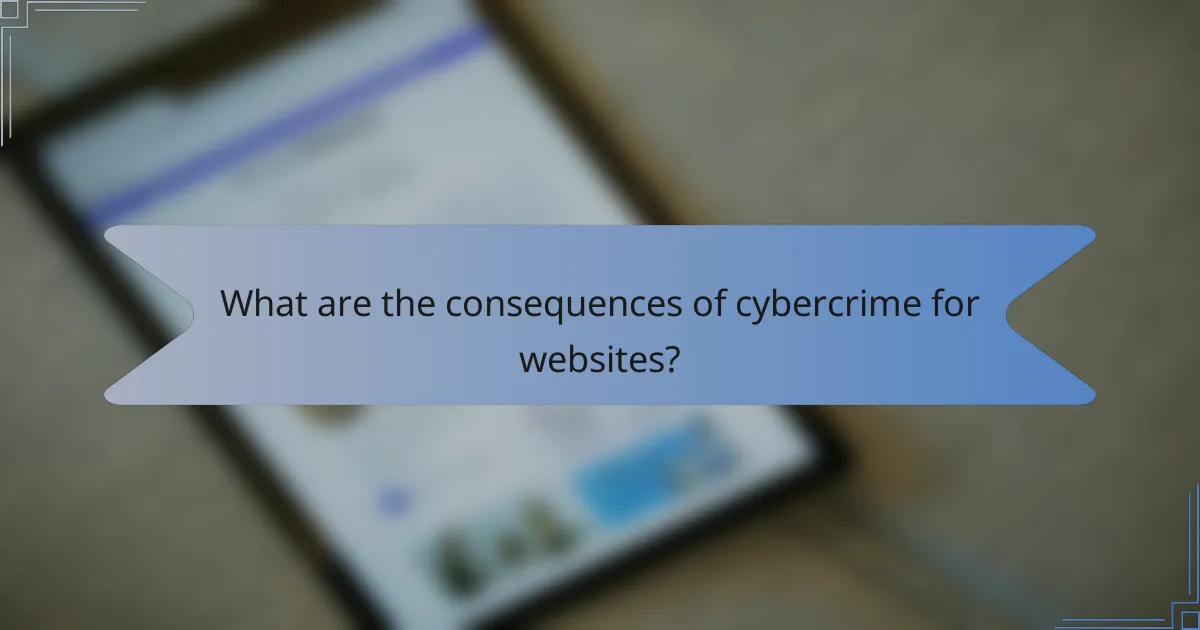 What are the consequences of cybercrime for websites?