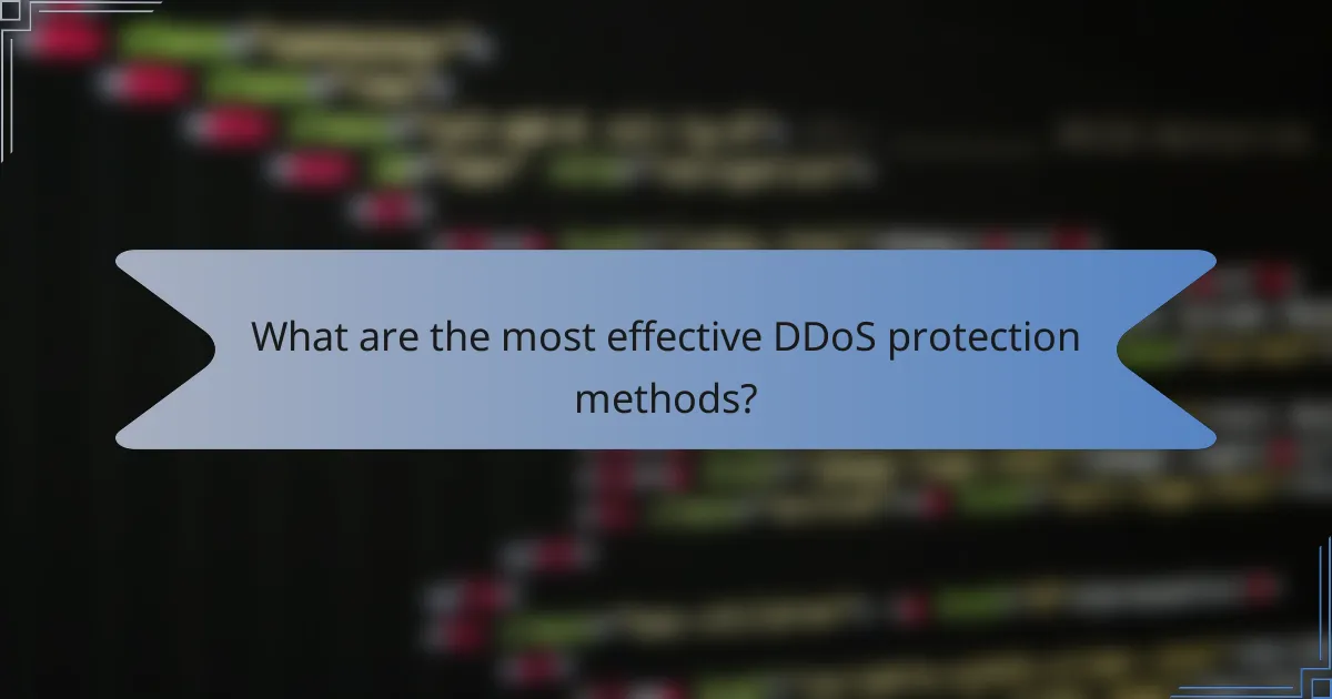 What are the most effective DDoS protection methods?