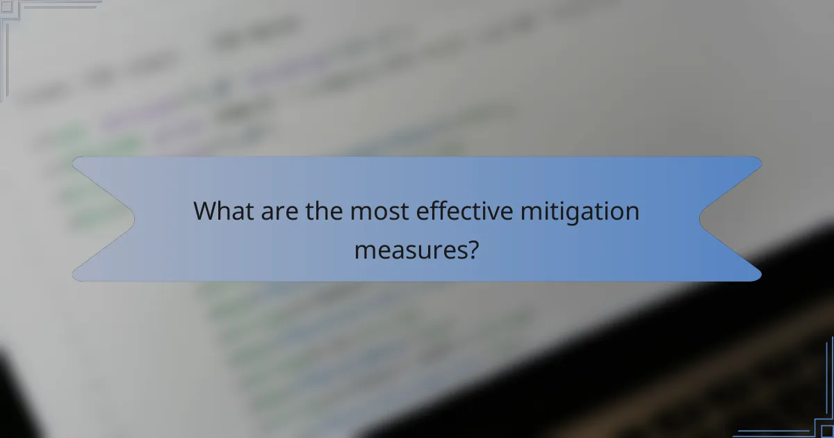 What are the most effective mitigation measures?