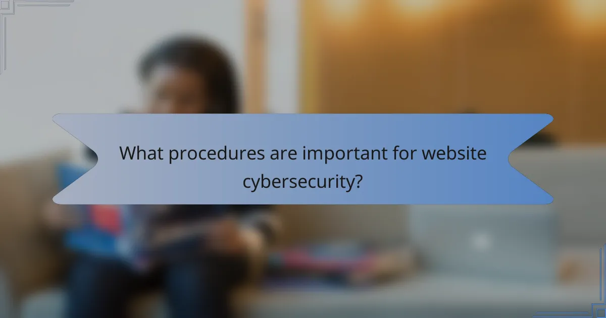 What procedures are important for website cybersecurity?