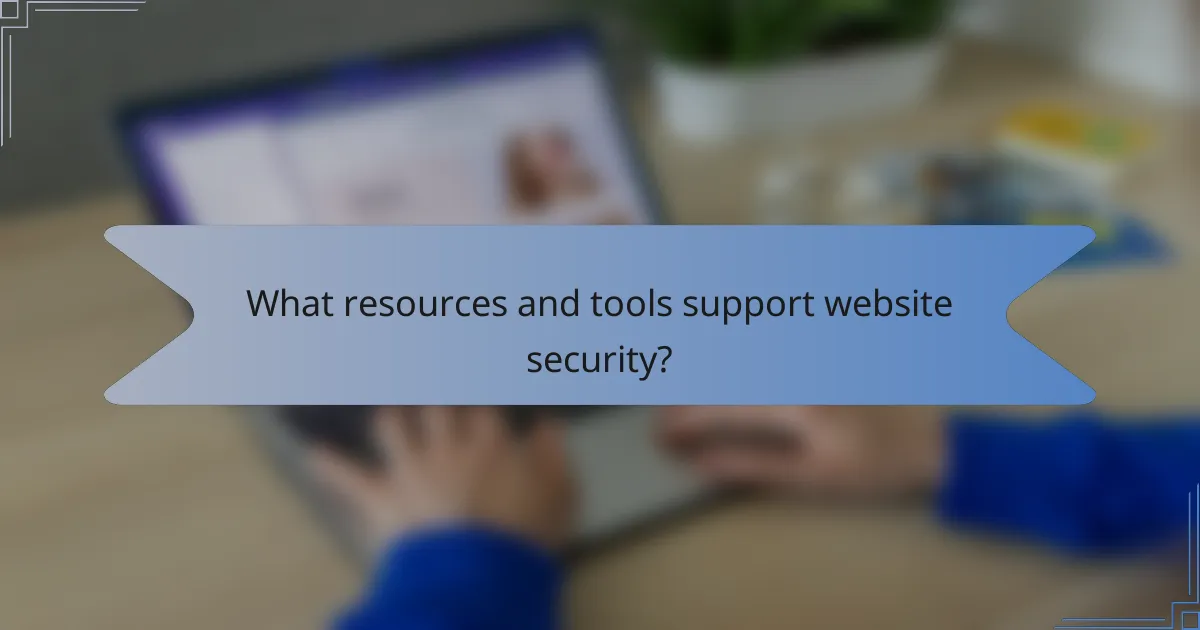 What resources and tools support website security?